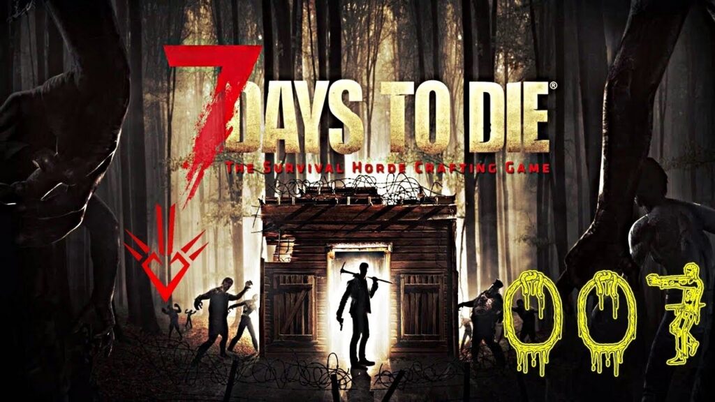 7 Days to Die : Episode 007 - Putain De Mine