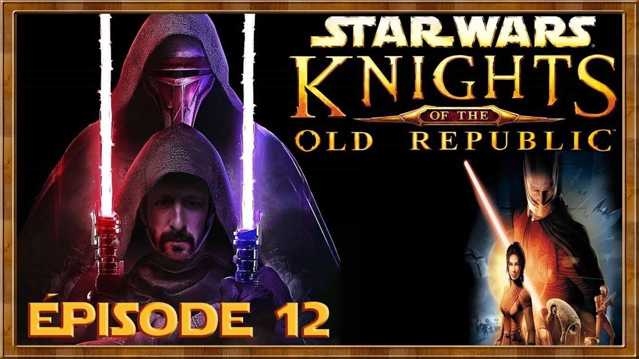Star Wars Knights of the Old Republic – Épisode 12 [FIN]