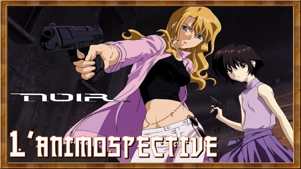 L'Animospective de Mada - Noir l'animé : une immersion captivante