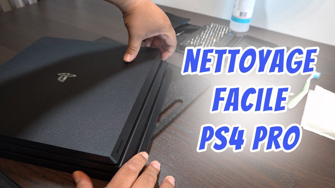 Démantèlement et nettoyage PS4 Pro : une vidéo de démontage détaillé