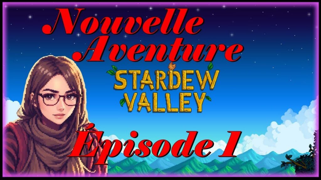 Stardew Valley : Une nouvelle aventure dans la ferme de votre grand-père