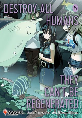 Destroy All Humans. They Can’t Be Regenerated. A Magic: The Gathering Manga, Vol. 8 - GameOverCodex