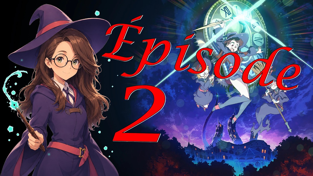Little Witch Academia : Chamber of Time #002 – Quêtes et donjons dans un monde mystérieux